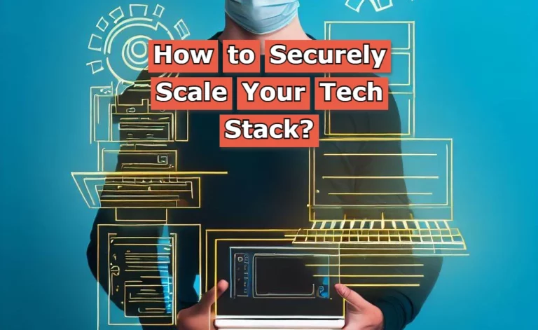 How to Securely Scale Your Tech Stack