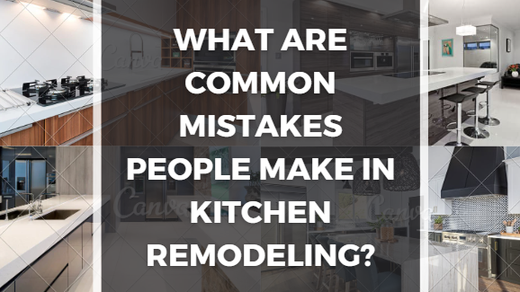 kitchen remodel mistakes
