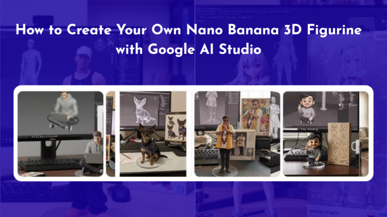Create Your Own Nano Banana 3D Figurine